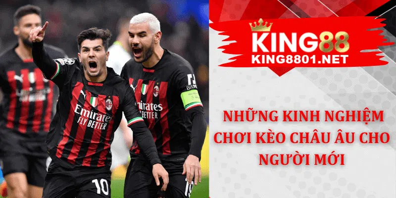 Những kinh nghiệm chơi kèo Châu Âu cho người mới